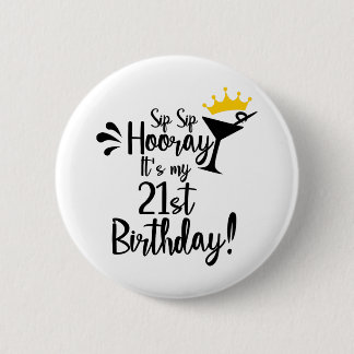 Sip sip hooray is mijn 21ste verjaardag ronde button 5,7 cm