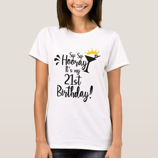 Sip sip hooray is mijn 21ste verjaardag t-shirt (Voorkant)