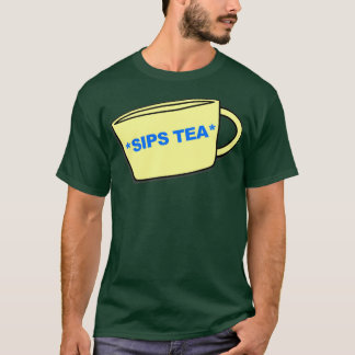 Sips Tea 11 T-shirt