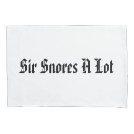 "Sir Snores A Lot" Kussensloop