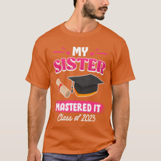 Sister has a master graduation 2023 masters degree t-shirt