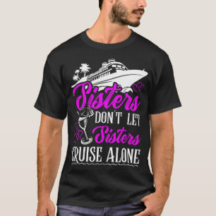 Sisters laten zussen niet alleen cruise Vacat make T-shirt
