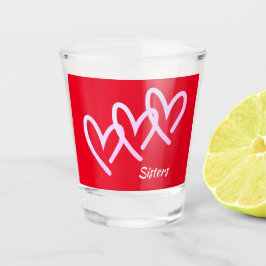Sisters Love Red Heart Shot Glass Glas