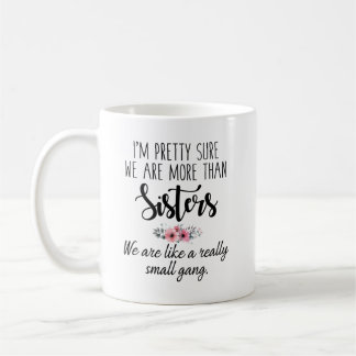 Sisters Mug - Nous Sommes Comme Un Vraiment Petit