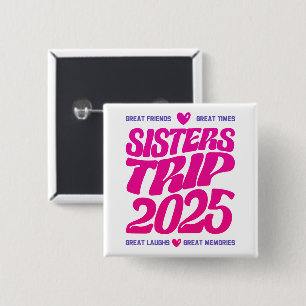 Sisters Trip 2025 Vakantie Vibe Matching Liefde Vierkante Button 5,1 Cm
