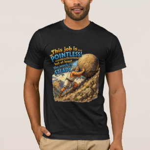 Sisyphus Zinloze Baan Twijfelachtige Quote Mythe T-shirt