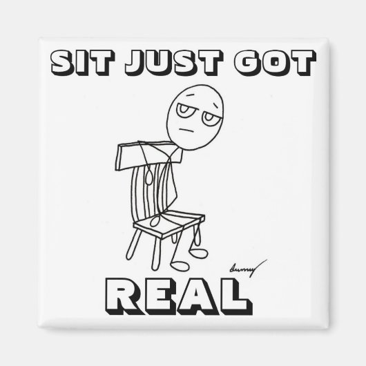 SIT JUSTE GOT REAL Magnet (Devant)