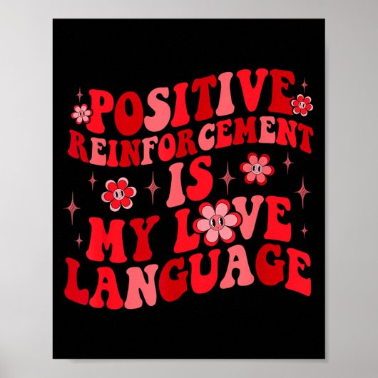 Sitive Reinforcement Is My Love Language Valentine Poster (Voorkant)