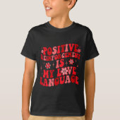 Sitive Reinforcement Is My Love Language Valentine T-shirt (Voorkant)