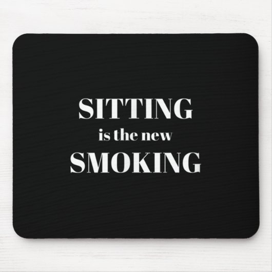 Sitting Is The New Smoking Muismat (Voorkant)