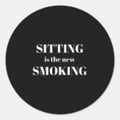 Sitting Is The New Smoking  Ronde Sticker (Voorkant)