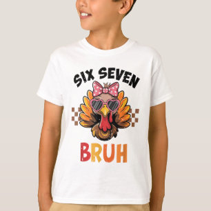 Six Seven Bruh 67 Meme Schattig Meisje Turkije Bed T-shirt