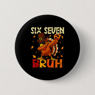 Six Seven Bruh 6 7 Meme Dabbing Turkije Thanksgivi Ronde Button 5,7 Cm