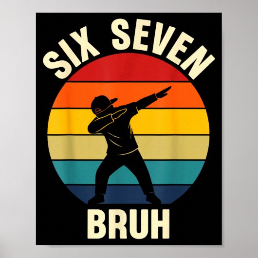 Six Seven Bruh 6 7 Meme Gen Alpha Slang Dabbing Vi Poster (Voorkant)