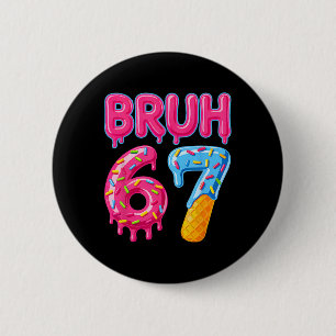 Six Seven Bruh Ijs Drip 6 7 Gen Alpha Jargon Ronde Button 5,7 Cm