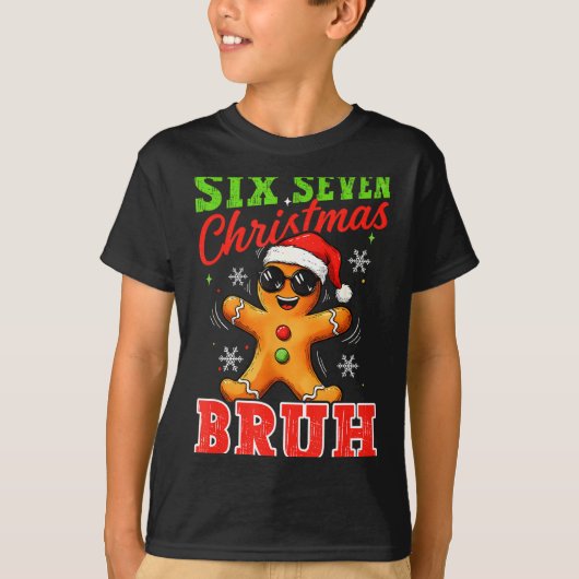 Six Seven Christmas Bruh Funny Gingerbread 6 7 Xma T-shirt (Voorkant)