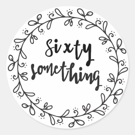Sixty Something - Leuke 60e verjaardag Ronde Sticker (Voorkant)