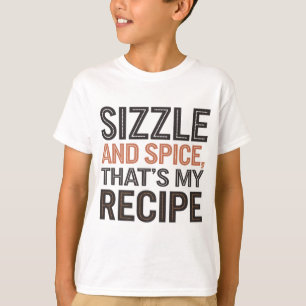 Sizzle en Spice, dat is mijn recept" Fun Cooking T-shirt