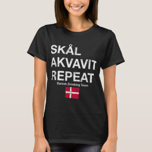 Skal, Akvavit, Herhaal Dansk Denemarken Danmark T-shirt