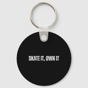 Skate It Own It - Vrolijk Skateboarden Weekend Sleutelhanger