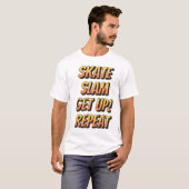 Skate, Slam, Get Up, Repeat T-shirt (Voorkant volledig)
