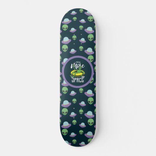 Skateboard Alien drôle j'ai besoin de plus d'espace UFOs (Recto)