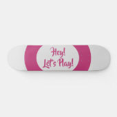 Skateboard Amusant Hé Jouons Rose (Horz)
