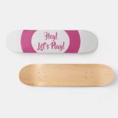 Skateboard Amusant Hé Jouons Rose (Horz)