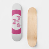 Skateboard Amusant Hé Jouons Rose (Recto)