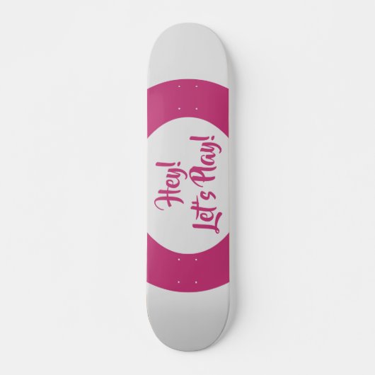 Skateboard Amusant Hé Jouons Rose (Devant)