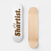Skateboard Artiste de merde. (Recto)