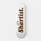 Skateboard Artiste de merde. (Recto)