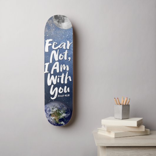 Skateboard Awesome FEAR NOT Space Planet Religious Isaiah 41 (Art mural)