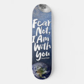 Skateboard Awesome FEAR NOT Space Planet Religious Isaiah 41 (Recto)