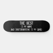 Skateboard Best Is My Name Skateboarding Is My Game Cool (Horz)