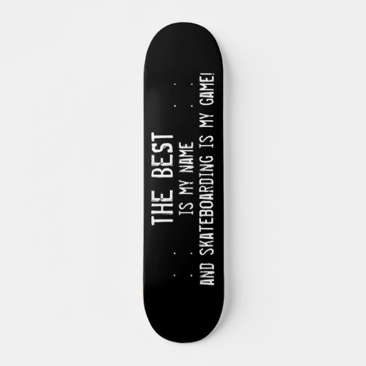 Skateboard Best Is My Name Skateboarding Is My Game Cool (Devant)