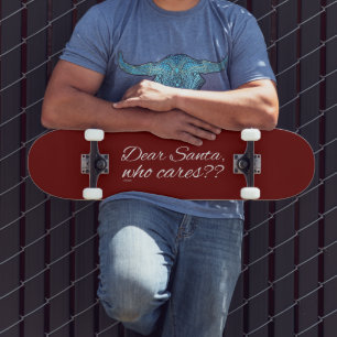 SKATEBOARD CHER PÈRE NOËL, QUI SE SOUCIE ? ?
