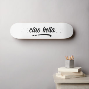 Skateboard Ciao Bella Script italien élégant