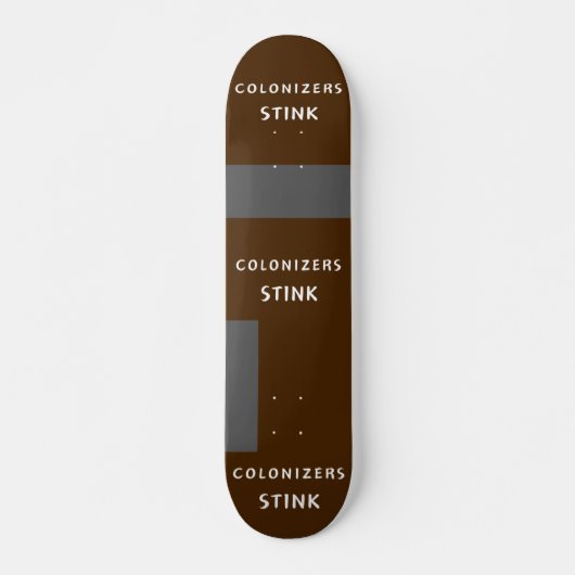 Skateboard Colonisateurs puent (Devant)