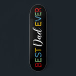 Skateboard Cool Meilleur papa jamais<br><div class="desc">Patinage de fête des pères cool avec le texte coloré "meilleur papa jamais".</div>