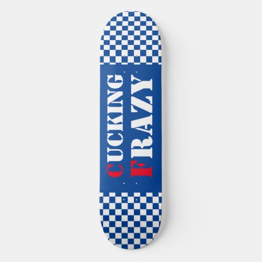 Skateboard Cucking Frazy bleu et blanc (Recto)