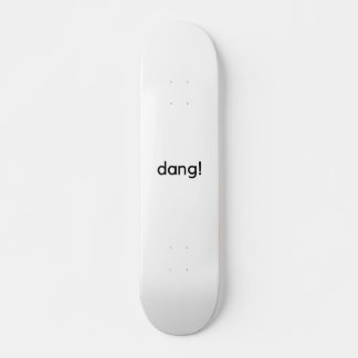 Skateboard Dang !