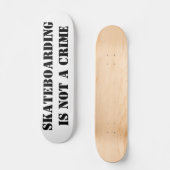 Skateboard Deck Skateboarding Is Not A Crime (Recto)