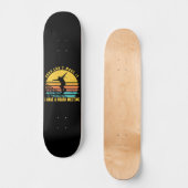 Skateboard Désolé de ne pas pouvoir faire en sorte d'avoir un (Recto)