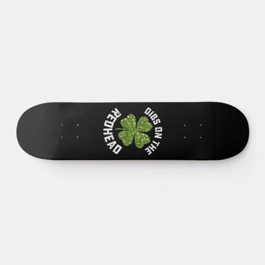 Skateboard Dibs On The Redhead St Patrick's Day Shamrock (Horz)