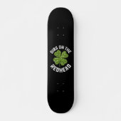 Skateboard Dibs On The Redhead St Patrick's Day Shamrock (Devant)
