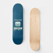 skateboard drôle "I SPEAK FLUENT SARCASM" (Recto)
