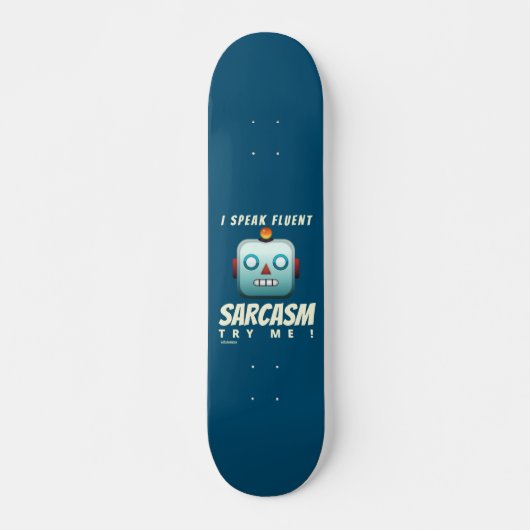 skateboard drôle "I SPEAK FLUENT SARCASM" (Devant)