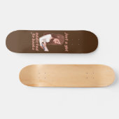 skateboard drôle "JUST A GIRL..." (Horz)