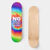 Skateboard Drôle TieDye Aucun arc-en-ciel n'a été blessé ... (Recto)